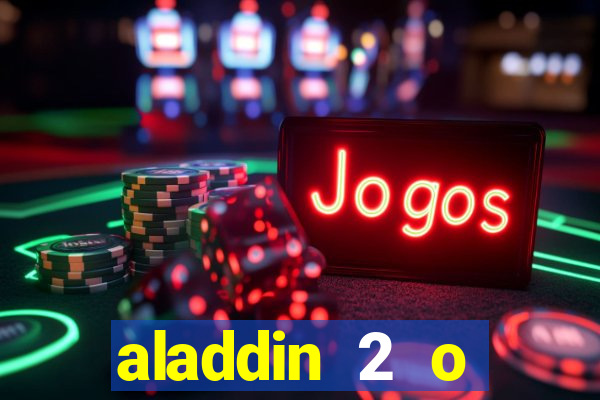 aladdin 2 o retorno de jafar filme completo dublado